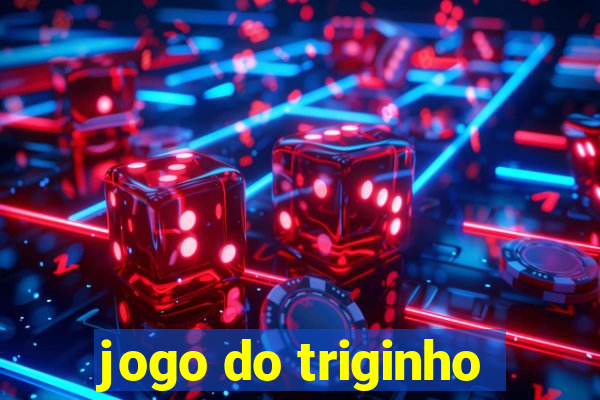 jogo do triginho